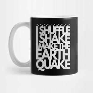 I SHUFFLE I SHAKE I make the Earth Quake Parkinsons Awareness Mug